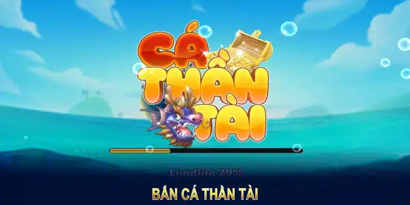 ban-ca-than-tai